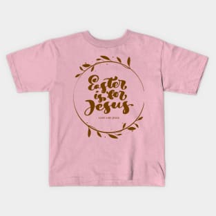 Easter is for Jesus Easter Day Kids T-Shirt